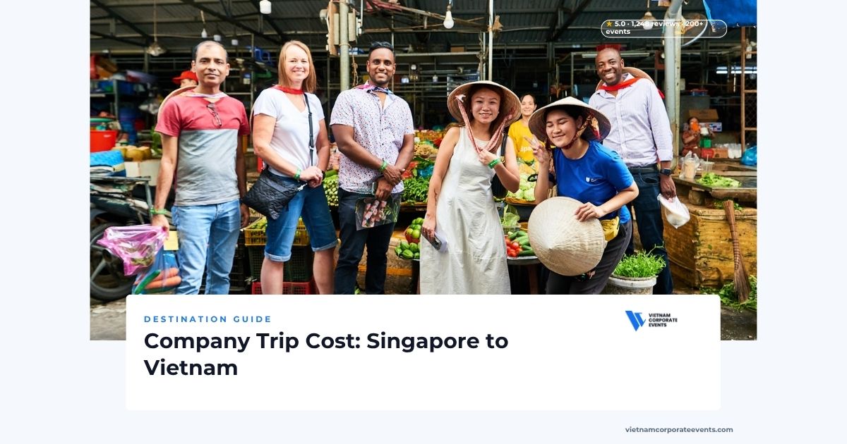 company trip cost vietnam from singapore budget breakdown for a corporate offsite